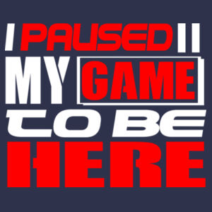 I paused my game to be here - Softstyle™ women's ringspun t-shirt Design