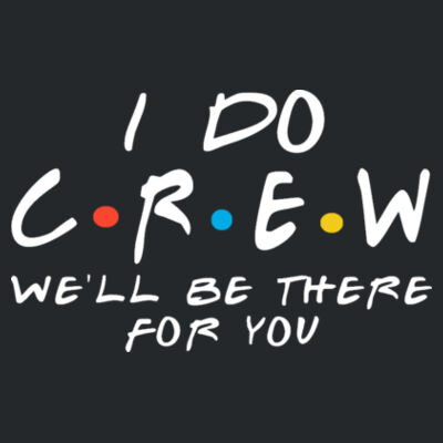 Friends Style - I Do Crew   - Softstyle™ adult ringspun t-shirt Design