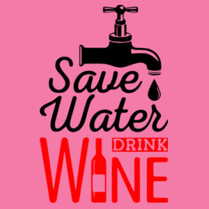 Save Water Drink Wine - Softstyle™ women's ringspun t-shirt Design