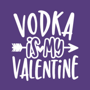 Vodka is my Valentine - College Hoodie Design