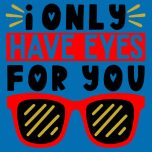 I only Have Eyes For You  - College Hoodie Design