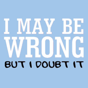 I May Be Wrong - Softstyle™ women's ringspun t-shirt Design