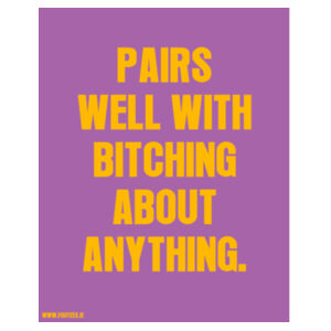 Pairs well with bi**hing about anything - Wine Bottle Sticker Design