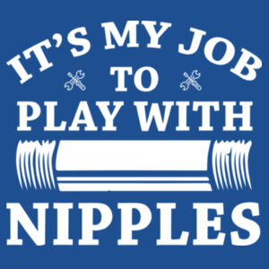 Its My Job To Play With Nipples  - Softstyle™ adult ringspun t-shirt Design