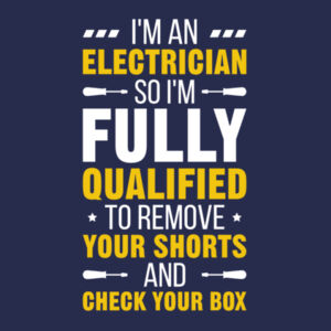 I'm an Electrician, So I'm Fully Qualified to Remove Your Shorts and Check Your Box - AWDis sweatshirt. Design