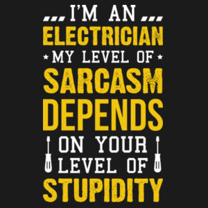 I'm an Electrician, My Level of Sarcasm Depends on Your Level of Stupidity - AWDis sweatshirt. Design