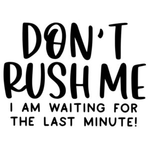 Don't Rush Me - Car Bumper Sticker Design