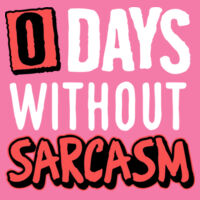 0 Days Without Sarcasm - Softstyle™ women's ringspun t-shirt Design