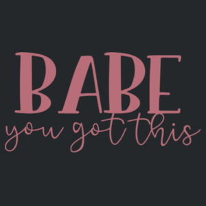 Babe, You got this! - Softstyle™ adult ringspun t-shirt Design
