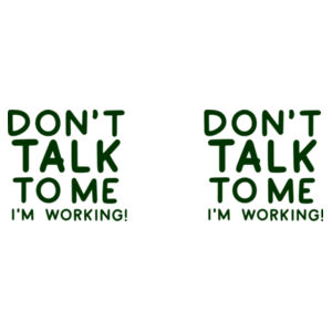 Don't Talk To Me I'm Working - Mug - Ceramic 11oz Design