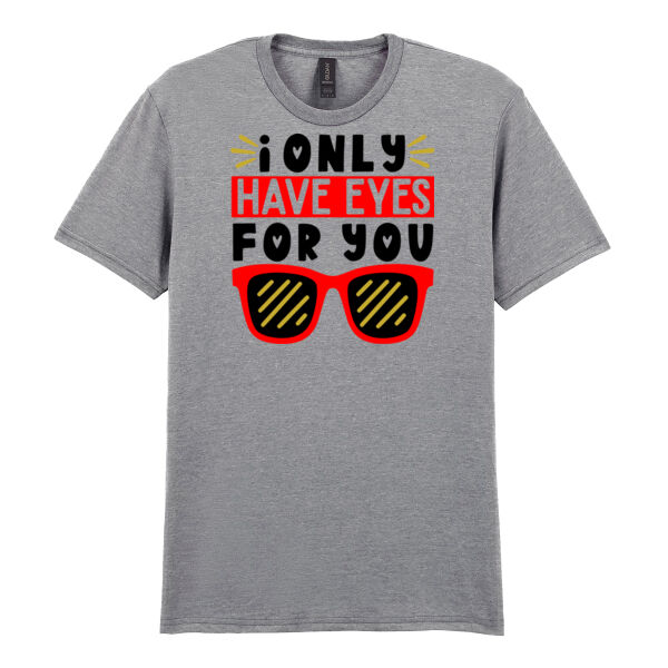 I only Have Eyes For You  - Softstyle™ adult ringspun t-shirt Thumbnail