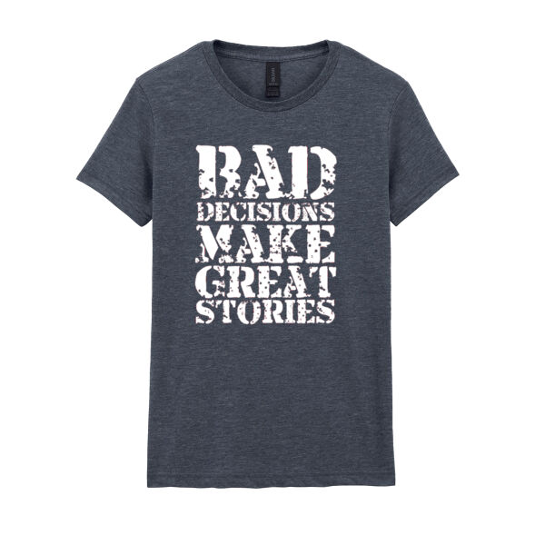 Bad Decisions - Softstyle™ women's ringspun t-shirt Thumbnail