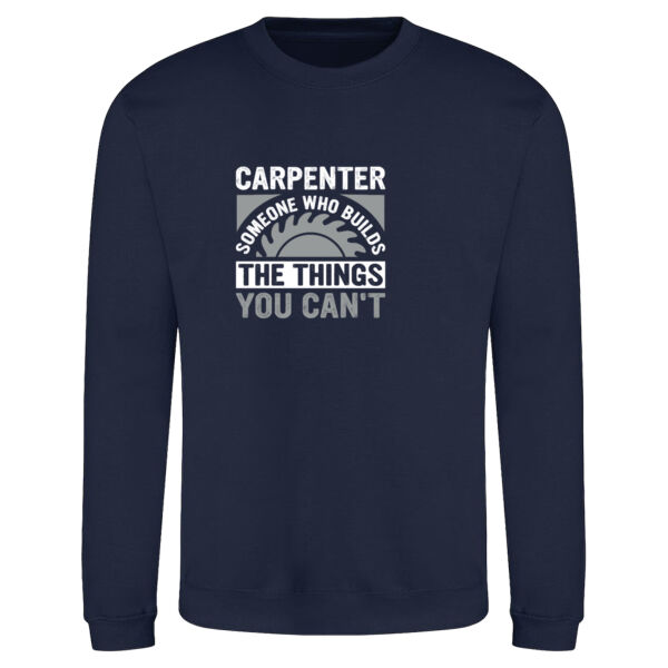Carpenter - Someone Who Makes the Things You Can’t - AWDis sweatshirt. Thumbnail