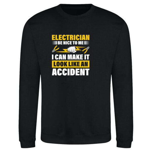 Electrician - Be Nice to Me, I Can Make It Look Like an Accident - AWDis sweatshirt. Thumbnail