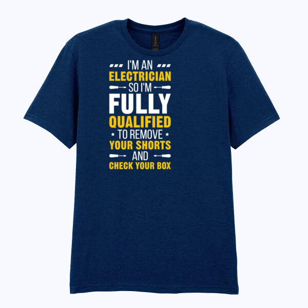 I'm an Electrician, So I'm Fully Qualified to Remove Your Shorts and Check Your Box - Softstyle™ adult ringspun t-shirt Thumbnail