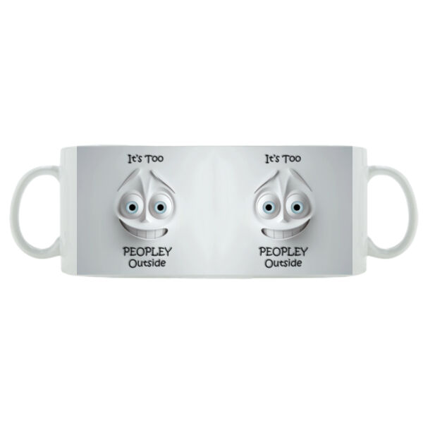It's too peopley outside - Mug - Ceramic 11oz Thumbnail