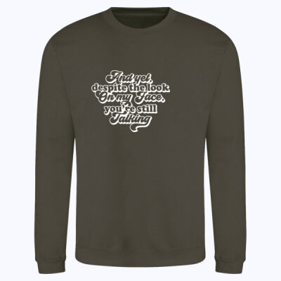 And yet you're still talking - AWDis sweatshirt. Thumbnail
