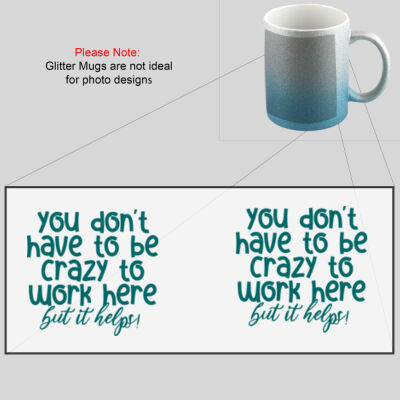 You Don't Have To Be Crazy To Work Here - Glitter Mug Thumbnail