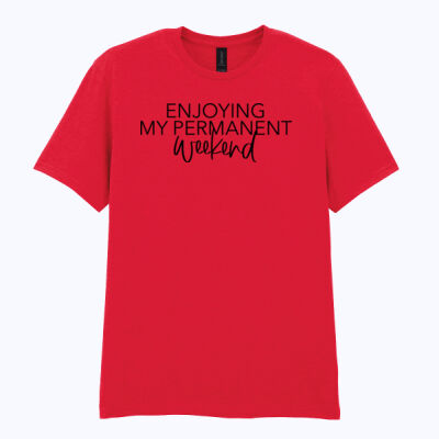 Enjoying My Permanent Weekend  - Softstyle™ adult ringspun t-shirt Thumbnail