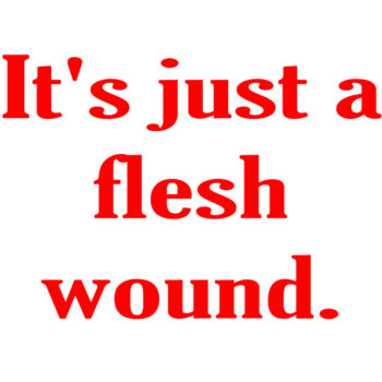 It's just a flesh wound. Thumbnail