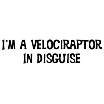 I’m A Velociraptor In Disguise Thumbnail