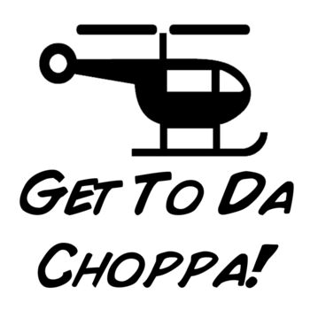 Get to da choppa Thumbnail