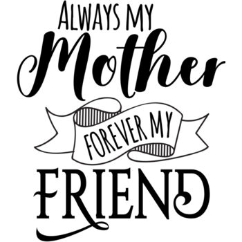 Always My Mother, Forever My Friend Thumbnail